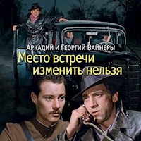 Место встречи изменить нельзя - Аркадий Вайнер - Hörbuch