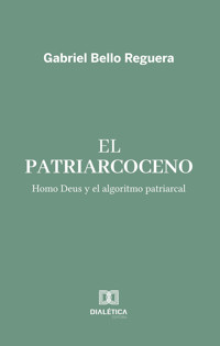 El Patriarcoceno - Gabriel Bello Reguera - E-Book