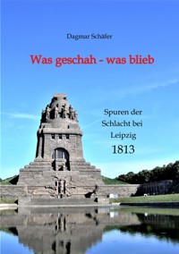 Was geschah - was blieb - Dagmar Schäfer - E-Book