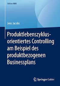 Produktlebenszyklusorientiertes Controlling am Beispiel des produktbezogenen Businessplans - Jens Jacobs - E-Book