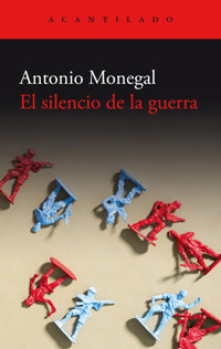 El silencio de la guerra - Antonio Monegal - E-Book