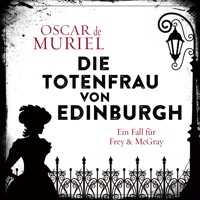 Die Totenfrau von Edinburgh - Ein Fall für Frey und McGray, Band 5 (ungekürzt) - Oscar de Muriel - Hörbuch