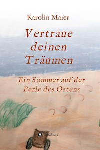 Vertraue deinen Träumen - Karolin Maier - E-Book