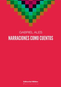 Narraciones como cuentos - Gabriel Ales - E-Book