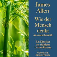 James Allen: Wie der Mensch denkt – As a man thinketh - James Allen - Hörbuch