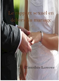 Le rapport sexuel en dehors du mariage - Timothée Luwewe - E-Book