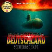 Schlachtfeld Deutschland – Band 3: Seeherrschaft - Hermann Weinhauer - Hörbuch