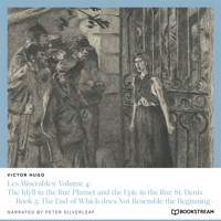 Les Misérables: Volume 4: The Idyll in the Rue Plumet and the Epic in the Rue St. Denis - Book 5: The End of Which does Not Resemble the Beginning (Unabridged) - Victor Hugo - Hörbuch