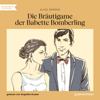 Die Bräutigame der Babette Bomberling (Ungekürzt) - Alice Berend - Hörbuch