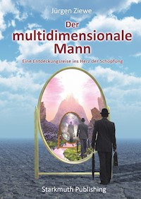 Der multidimensionale Mann - Jürgen Ziewe - E-Book