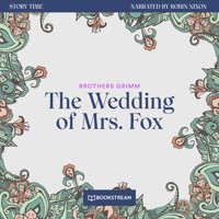 The Wedding of Mrs. Fox - Story Time, Episode 58 (Unabridged) - Brothers Grimm - Hörbuch
