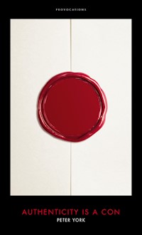 Authenticity is a Con - Peter York - E-Book
