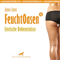 Feuchtoasen 4 | Erotische Bekenntnisse | Erotik Audio Story | Erotisches Hörbuch - Anna Lynn - E-Book + Hörbuch