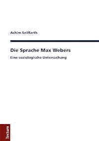 Die Sprache Max Webers - Achim Seiffarth - E-Book