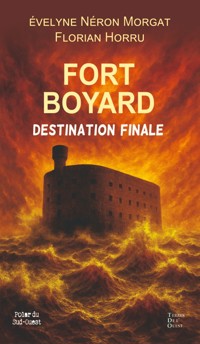 Fort Boyard, destination finale - Florian HORRU - E-Book