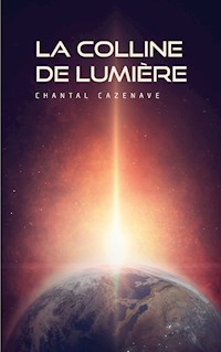 La colline de lumière - Chantal Cazenave - E-Book