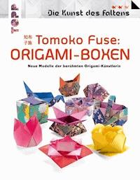 Tomoko Fuse: Origami-Boxen (Die Kunst des Faltens) - Tomoko Fuse - E-Book