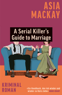 A Serial Killer’s Guide to Marriage - Asia Mackay - E-Book