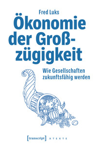 Ökonomie der Großzügigkeit - Fred Luks - E-Book