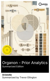 Organon — Prior Analytics (Summarized Edition) - Aristotle - E-Book