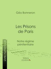 Les Prisons de Paris - Ligaran - E-Book