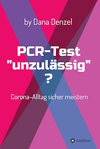 PCR-Test "unzulässig"? - Dana Denzel - E-Book