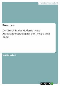 Der Bruch in der Moderne - eine Auseinandersetzung mit der These Ulrich Becks - Daniel Hess - E-Book