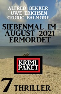 Siebenmal im August 2021 ermordet: Krimi Paket 7 Thriller - Alfred Bekker - E-Book