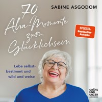 70 Aha-Momente zum Glücklichsein - Sabine Asgodom - E-Book + Hörbuch