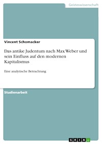 Das antike Judentum nach Max Weber und sein Einfluss auf den modernen Kapitalismus - Vincent Schomacker - E-Book