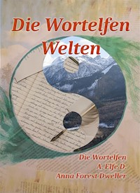 Die Wortelfen Welten - A. Elfe D. - E-Book