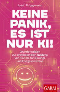 Keine Panik, es ist nur KI! - Astrid Brüggemann - E-Book