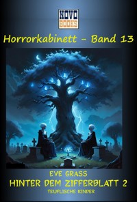 Hinter dem Zifferblatt  2 -  Teuflische Kinder - Eve Grass - E-Book