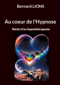 Au coeur de l'Hypnose - Bernard Lions - E-Book