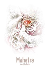 Mahatra - Franziska Oertel - E-Book