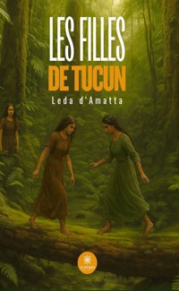 Les filles de Tucun - Leda d’Amatta - E-Book