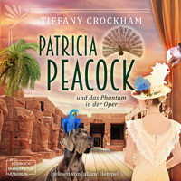Patricia Peacock und das Phantom in der Oper - Patricia Peacock Reihe, Band 4 (ungekürzt) - Tiffany Crockham - Hörbuch