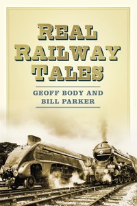 Real Railway Tales - Geoff Body - E-Book