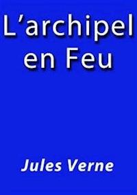 L'archipel en feu - Jules VERNE - E-Book