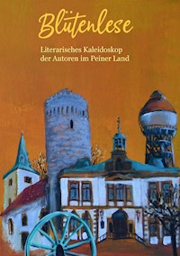 Blütenlese - Literaturzirkel Peiner Land - E-Book