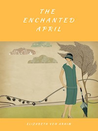 The Enchanted April (Illustrated) - Elizabeth von Arnim - E-Book