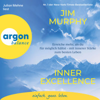 Inner Excellence - Erreiche mehr, als du für möglich hältst - mit innerer Stärke zum besten Leben (Ungekürzte Lesung) - Jim Murphy - Hörbuch