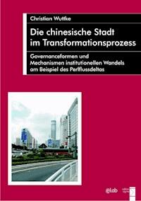 Die chinesische Stadt im Transformationsprozess - Christian Wuttke - E-Book