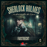 Sherlock Holmes, Sonderermittler der Krone, Folge 13: Faustrecht - Silke Walter - Hörbuch