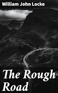 The Rough Road - William John Locke - E-Book