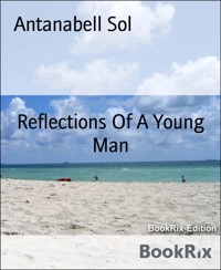 Reflections Of A Young Man - Antanabell Sol - E-Book