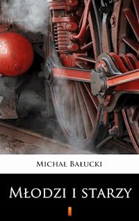 Młodzi i starzy - Michał Bałucki - E-Book