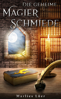 Die geheime Magierschmiede - Marlies Lüer - E-Book