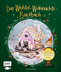 Das Wichtel-Weihnachts-Backbuch - Christine Kuhlmann - E-Book