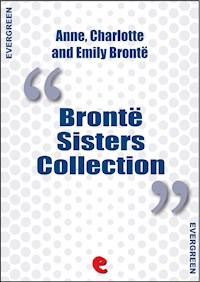 Bronte Sisters Collection: Agnes Grey, Jane Eyre, Wuthering Heights - Anne Bronte - E-Book